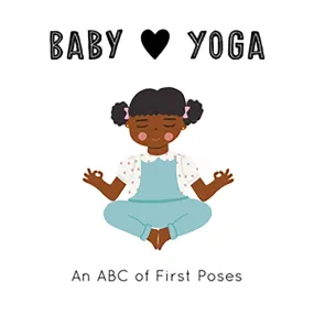 Baby Loves Yoga An ABC of First Poses Book