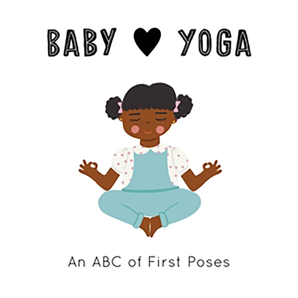 Baby Loves Yoga An ABC of First Poses Book