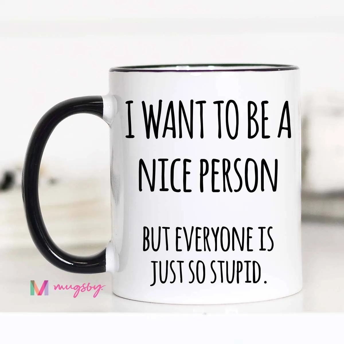 I Want To Be A Nice Person Mug