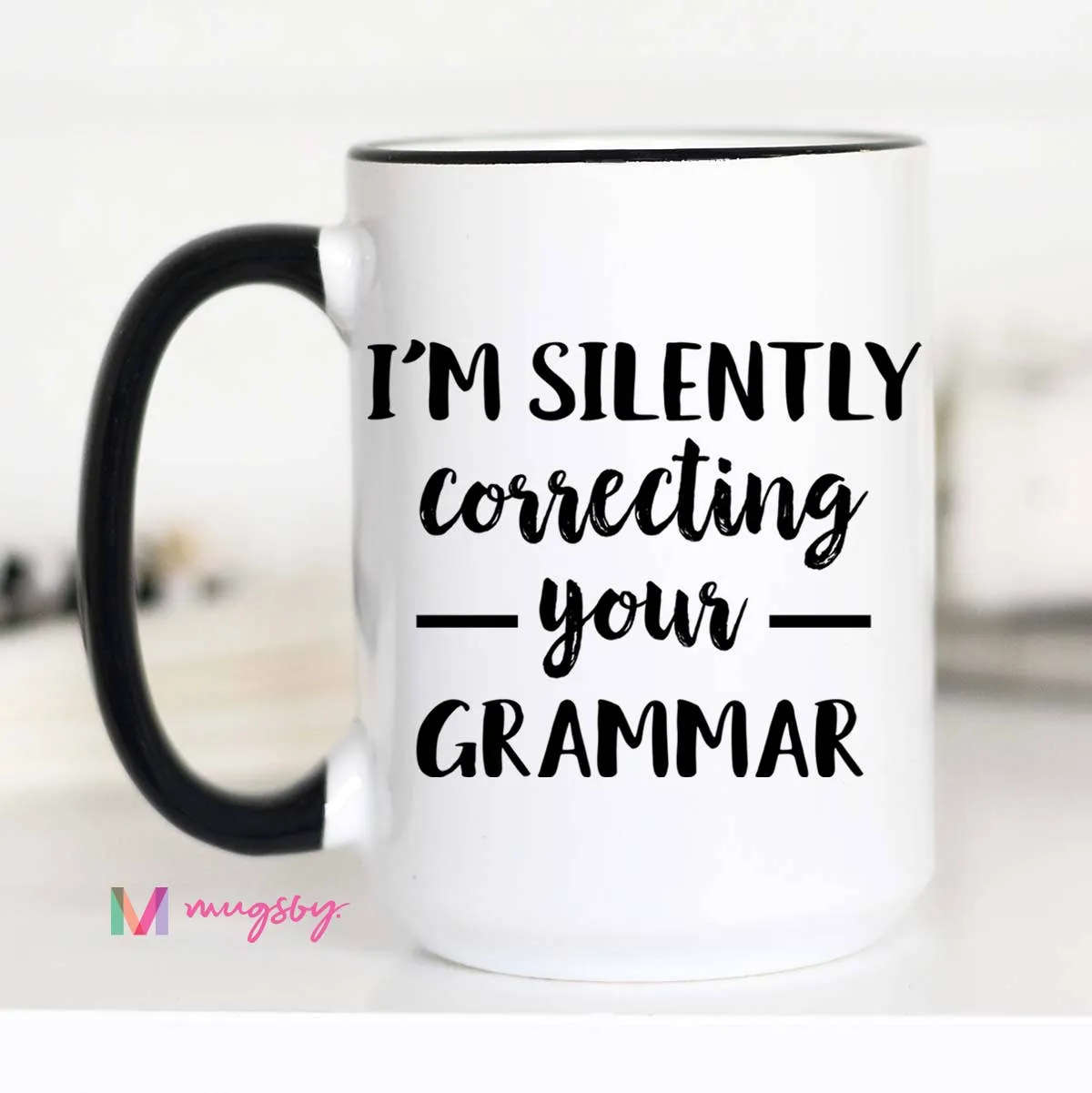 I'm Silently Correcting your Grammar Mug