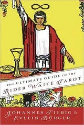 The Ultimate guide to the Rider Waite Tarot by Johannes Fiebig & Evelin Brger